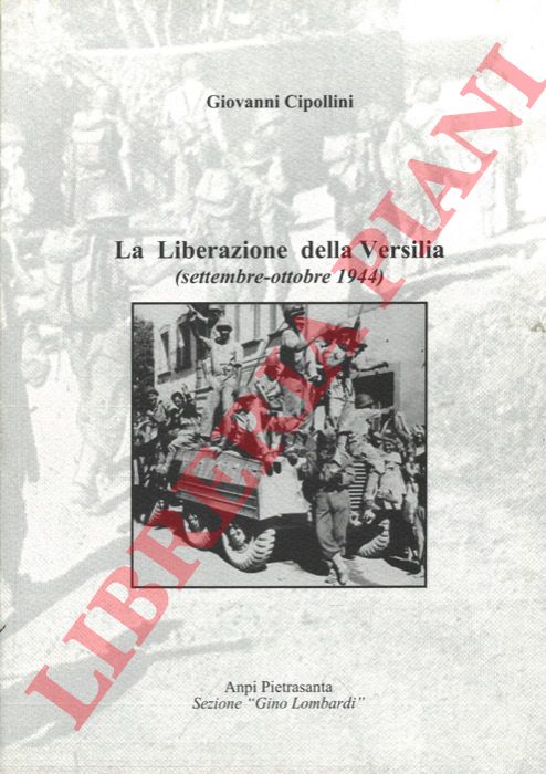 CIPOLLINI Giovanni - - La Liberazione della Versilia (settembre-ottobre 1944).