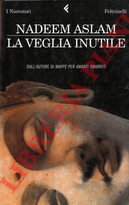 ASLAM Nadeem - - La veglia inutile.