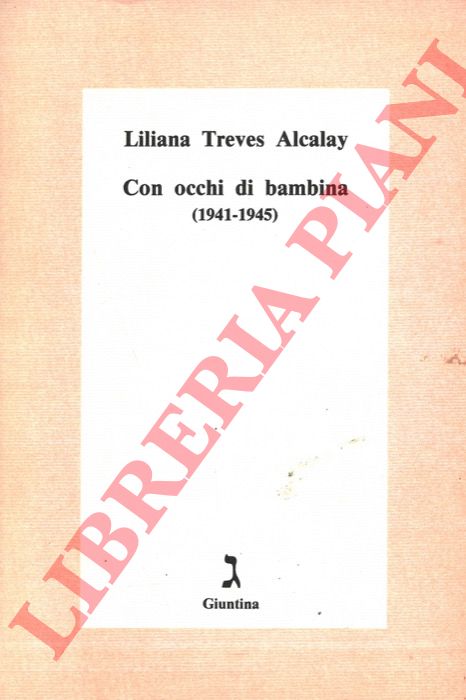 TREVES ALCALAY Liliana - - Con occhi di bambina (1941-1945).