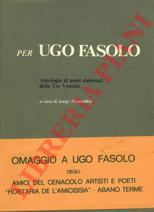 (MONTOBBIO Luigi) - - Per Ugo Fasolo. Antologia di poeti dialettali delle tre Venezie.