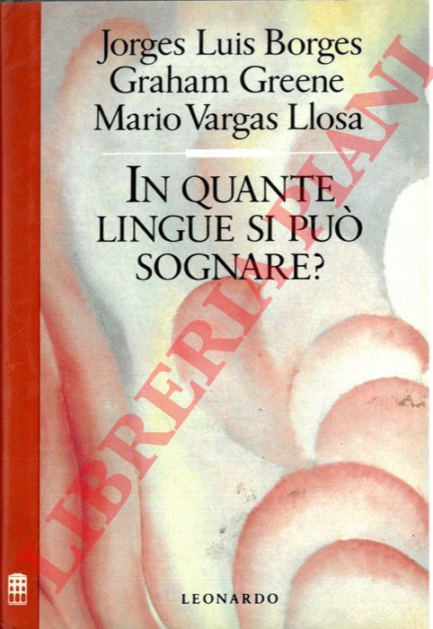 BORGES Jorge Luis - GREENE Graham - VARGAS LLOSA Mario - - In quante lingue si pu sognare.