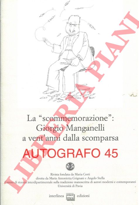 (CORTI Maria) - - Autografo 45. La 'scommemorazione'. Giorgio Manganelli a vent'anni dalla scomparsa.