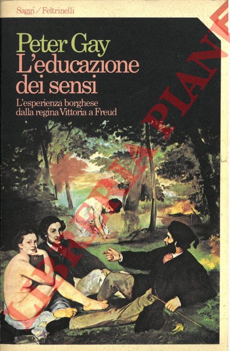 GAY Peter - - L'educazione dei sensi. L'esperienza borghese dalla regina Vittoria a freud.