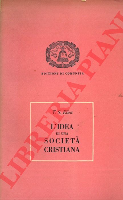 ELIOT Thomas Sterne - - L'idea di una societ cristiana.