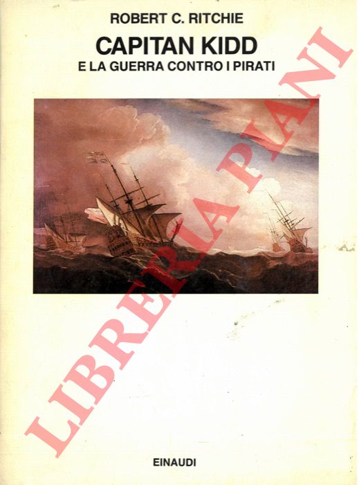 RITCHIE Robert C. - - Capitan Kidd e la guerra contro i pirati.