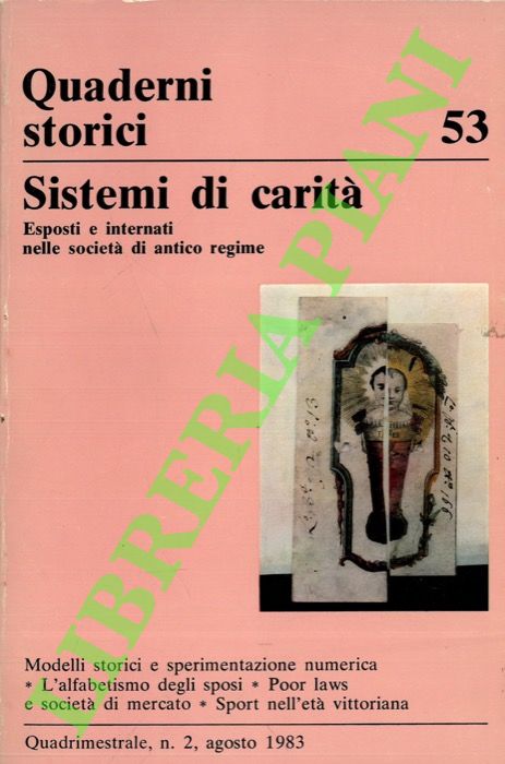 (GRENDI Edoardo) - - Quaderni Storici. Sistemi di carit: esposti e internati nella societ di antico regime.