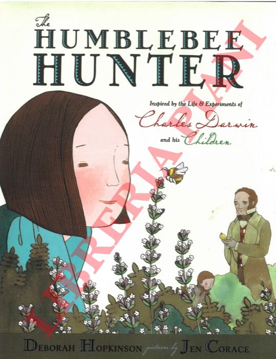 HOPKINSON Deborah - CORACE Jen - - The Humblebee Hunter. Inspired by the Life & Esperiments of Charles Darwin and his Children.