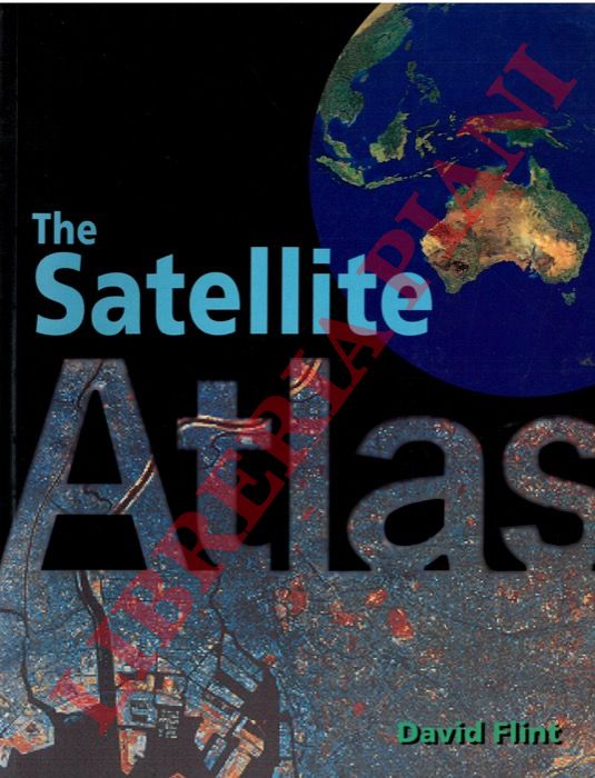 FLINT David - - The Satellite Atlas.