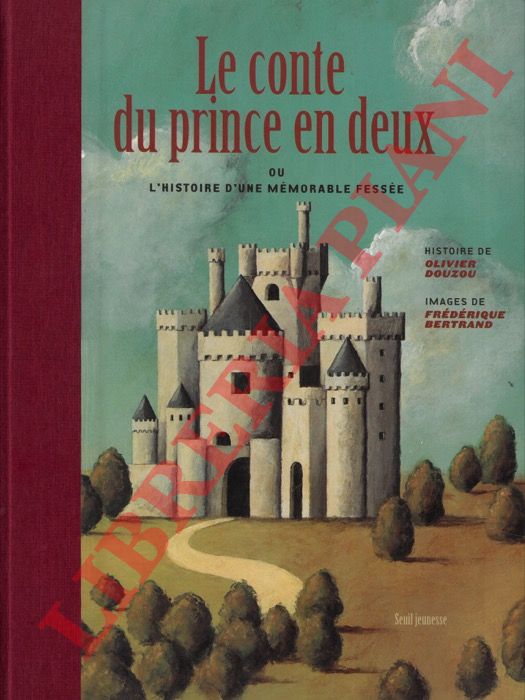 DOUZOU Olivier - BETRAND Frdrique - - Le conte du prince en deux ou l'Histoire d'une mmorable fesse.