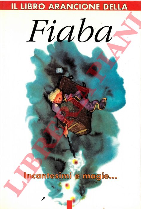 (LAZZARATO Francesca) - - Il libro arancione della Fiaba. Incantesimi e magie, oggetti magici, bambole e pupazzi.