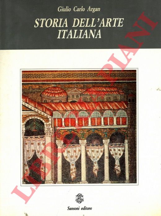 ARGAN Giulio Carlo - - Storia dell'arte italiana. Dall'antichit a Duccio.