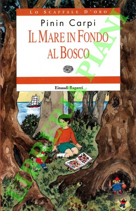 CARPI Pinin - - Il mare in fondo al bosco.