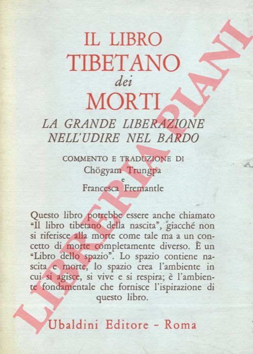 - - Il libro tibetano dei morti. La grande liberazione nell'udire il bardo.