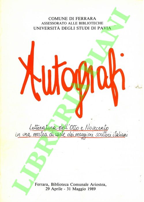 (CORTI Maria) - - Autografi. Letteratura dell'Otto e Novecento in una mostra di carte dei maggiori scrittori italiani.