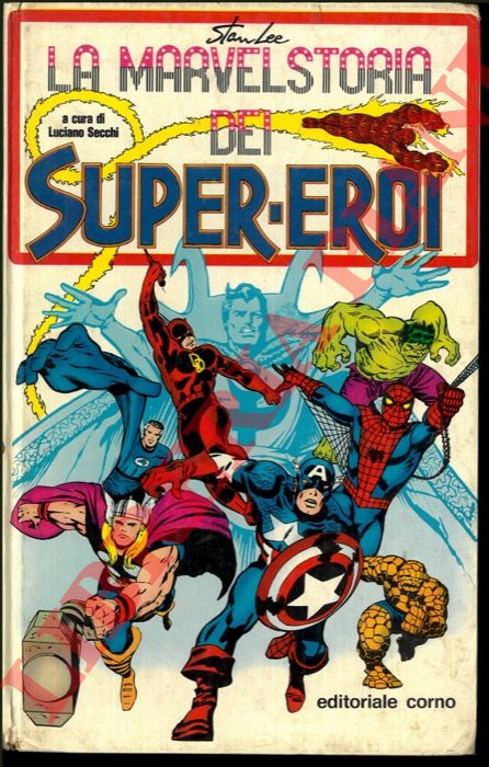 LEE Stan - - La Marvel. Storia dei Super-eroi. A cura di Luciano Secchi.