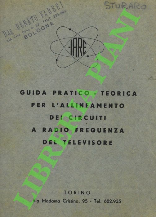 IARE  - - Tecnica delle alte frequenze. (Guida pratico-teorica per l'allineamento dei circuiti a radio frequenza del televisore).