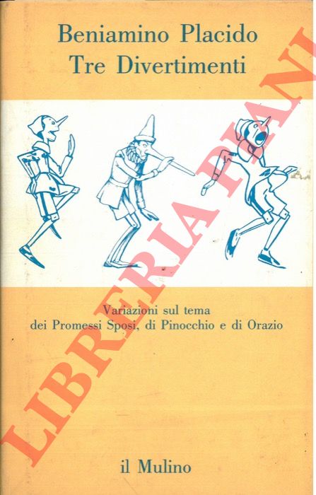 PLACIDO Beniamino - - Tre divertimenti. Variazioni sul tema dei Promessi sposi, di Pinocchio e di Orazio.