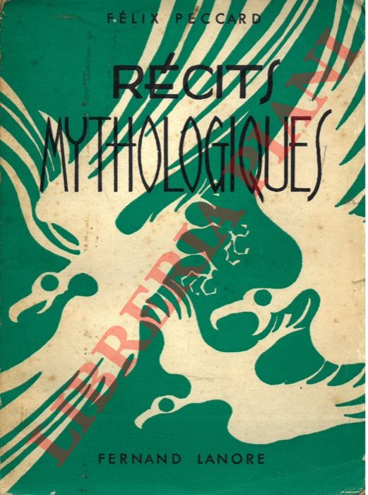 PECCARD Felix - - Recits Mythologiques.