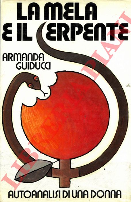 GUIDUCCI Armanda - - La mela e il serpente. Autoanalisi femminile.