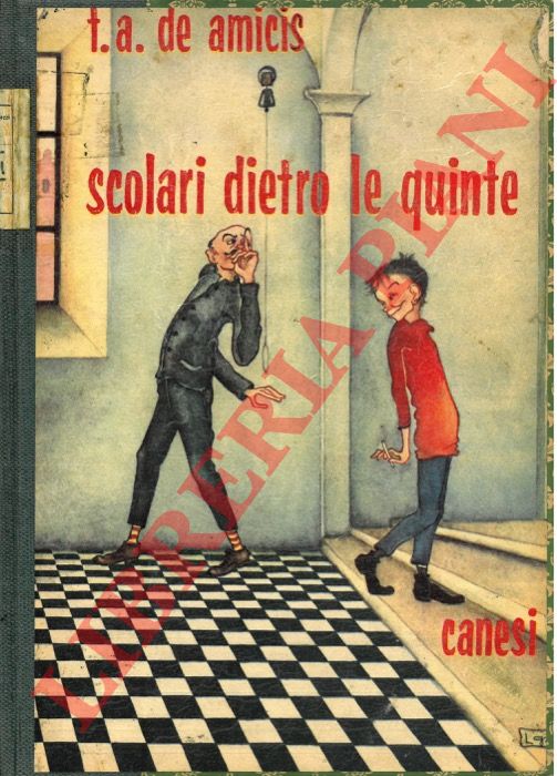 DE AMICIS T. A. - - Scolari dietro le quinte.