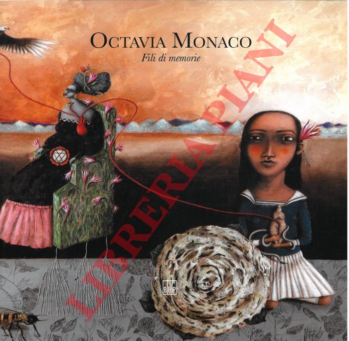 CAMPANINI Graziano - ROVERSI Tiziano - - Octavia Monaco. Fili di memorie.