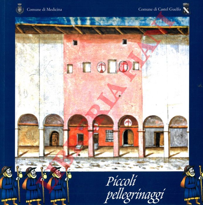 - - Piccoli pellegrinaggi. Mete, percorsi e devozioni nel territorio orientale di Bologna dal medioevo a oggi.