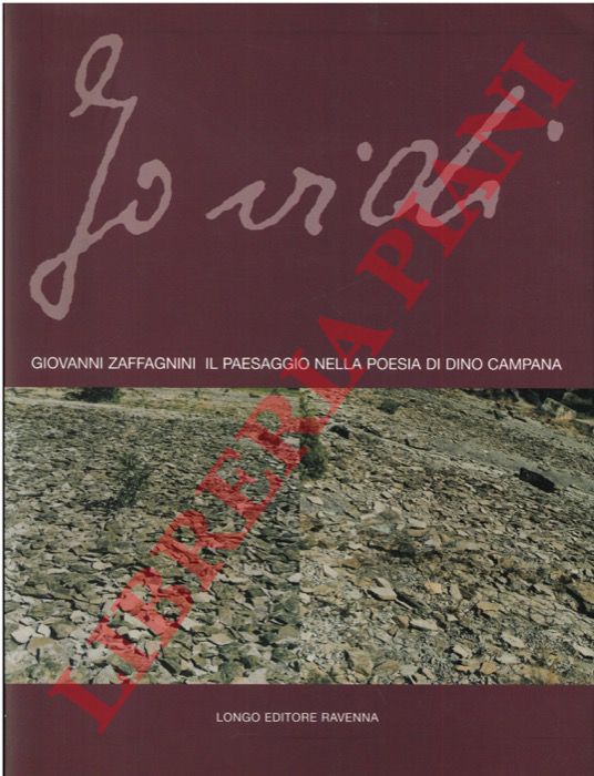 RAIMONDI Ezio - VALTORTA Roberta - ZAFFAGNINI Giovanni - - Io vidi. Il paesaggio nella poesia di Dino Campana.