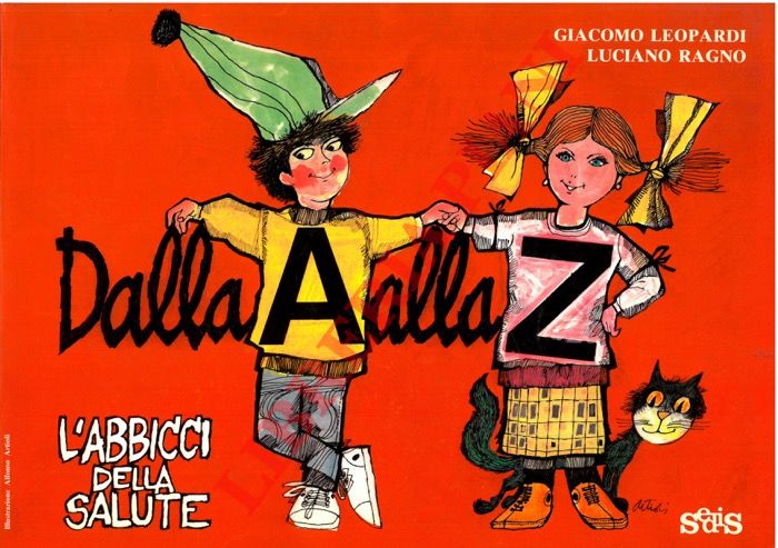 LEOPARDI Giacomo - RAGNO Luciano - - Dalla A alla Zeta. L'Abbicci della salute.