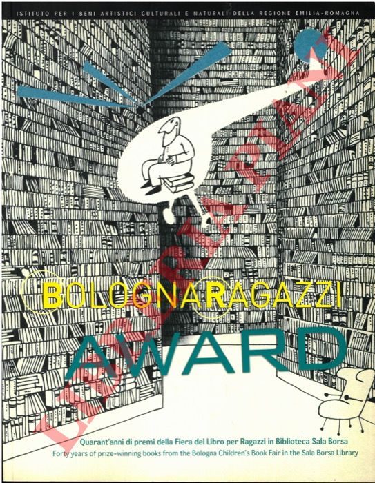 Biblioteca Sala Borsa Ragazzi - - Bologna Ragazzi Award. Quarant'anni di premi della Fiera del Libro per Ragazzi in Biblioteca Sala Borsa. Forty years of prize-winning books from the Bologna Children's Book Fair in the Sala Borsa Library.
