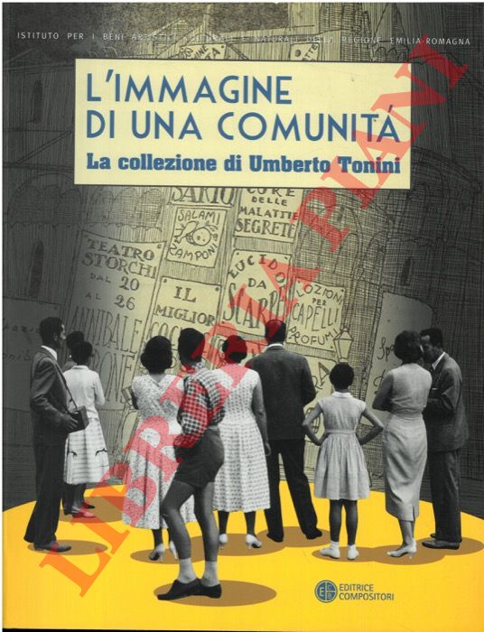 (BENASSATI Giuseppina) - - L'immagine di una comunit. La collezione di Umberto Tonini.