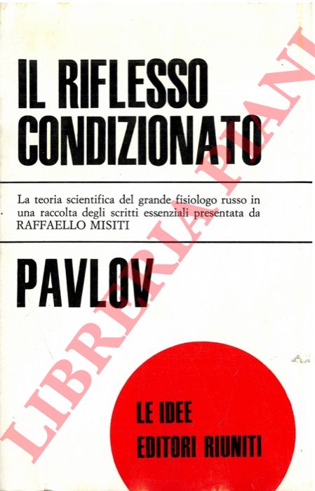 PAVLOV Ivan P. - - Il riflesso condizionato.