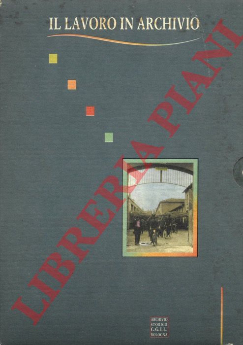 - - Il lavoro in Archivio. Vol. I: Le carte dell'Archivio Storico della Camera del Lavoro di Bologna e della CGIL Regionale - Vol. II: Le altre fonti del lavoro a Bologna.