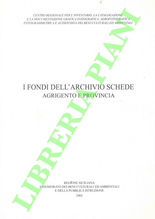 - - I fondi dell'Archivio Schede. Agrigento e provincia.