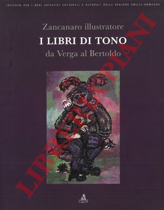 (BARTORELLI Guido - PIRACCINI Orlando) - - Zancanaro illustratore. I libri di Tono da Verga al Bertoldo.