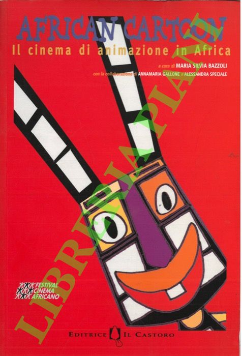 (BAZZOLI Maria Silvia) . - African Cartoon. Il cinema di animazione in Africa.