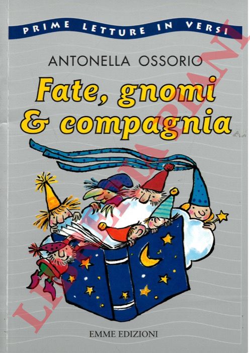 OSSORIO Antonella - - Fate, gnomi & compagnia.