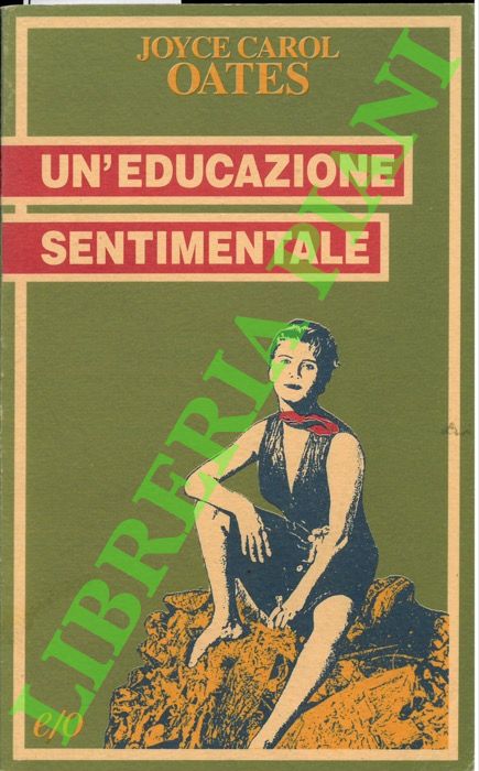 OATES Joyce Carol - - Un'educazione sentimentale.