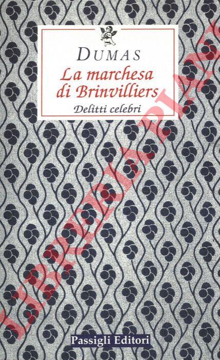 DUMAS Alexandre - - La marchesa di Brinvilliers.