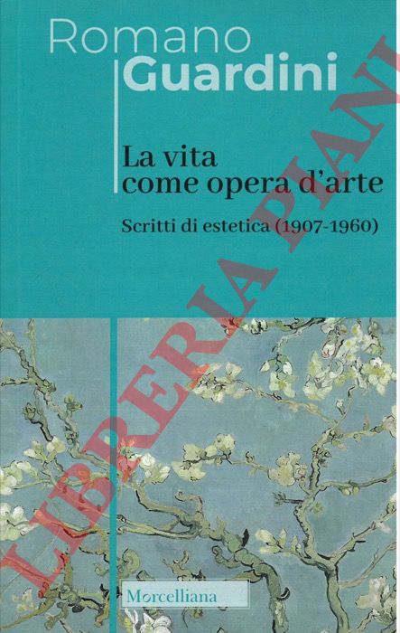 GUARDINI Romano - - La vita come opera d'arte. Scritti di estetica (1907-1960).