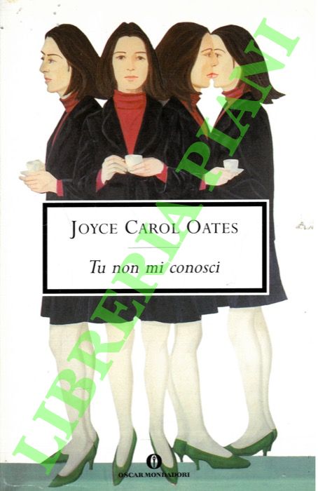 OATES Joyce Carol - - Tu non mi conosci.