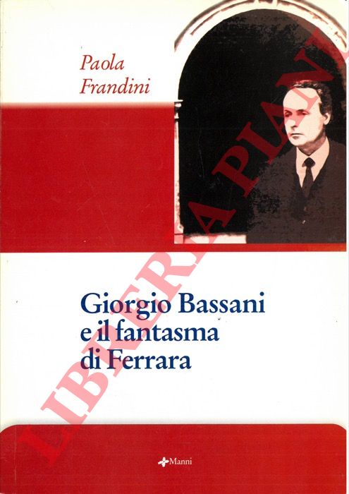FRANDINI Paola - - Giorgio Bassani e il fantasma di Ferrara.