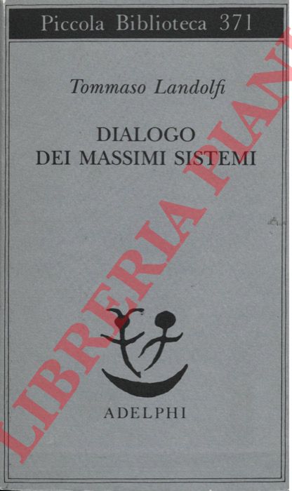 LANDOLFI Tommaso - - Dialogo dei massimi sistemi.