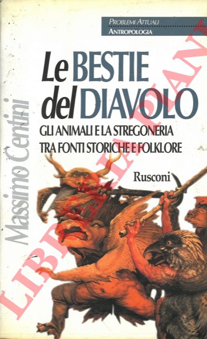 CENTINI Massimo - - Le bestie del diavolo. Gli animali e la stregoneria tra fonti storiche e folklore.