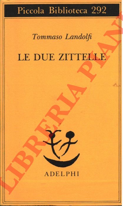 LANDOLFI Tommaso - - Le due zitelle.