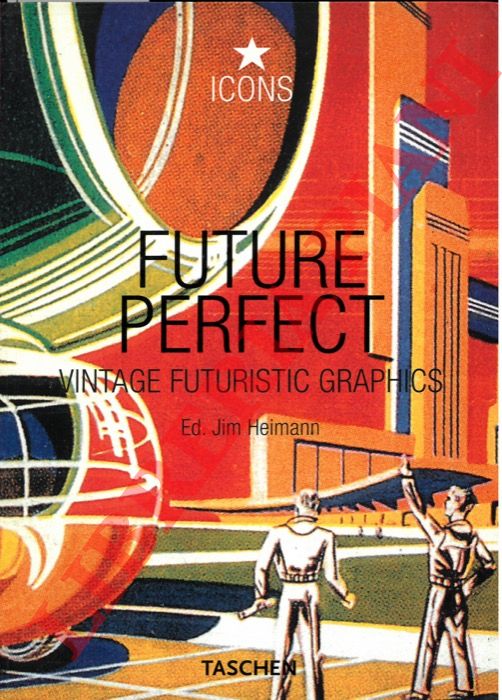 HEIMANN E. J. - - Future Perfect. Vintage Futuristic Graphics.