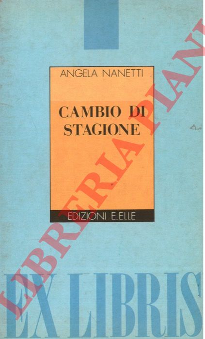 NANETTI Angela - - Cambio di stagione.