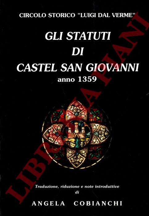 COBIANCHI Angela - - Gli statuti di Castel San Giovanni. Anno 1359.