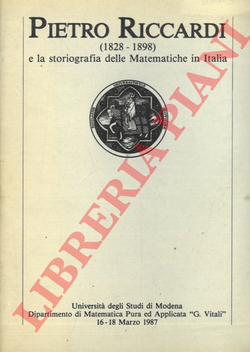 - - Pietro Riccardi (1828-1898) e la storiografia delle Matematiche in Italia.