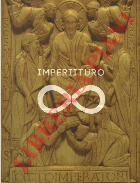 GUERMANDI Maria Pia - URBINI Silvia - - Imperiituro. Renovatio imperii. Ravenna nell'Europa ottoniana (Ravenna in Ottonian Europe).