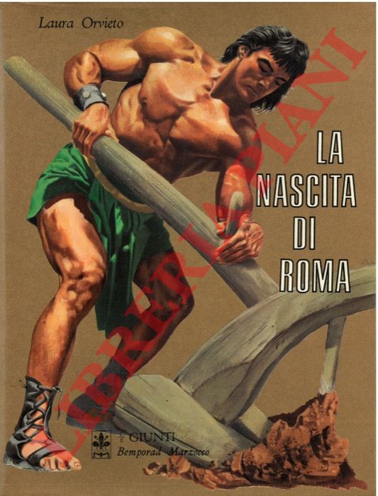 ORVIETO Laura - - La nascita di Roma.